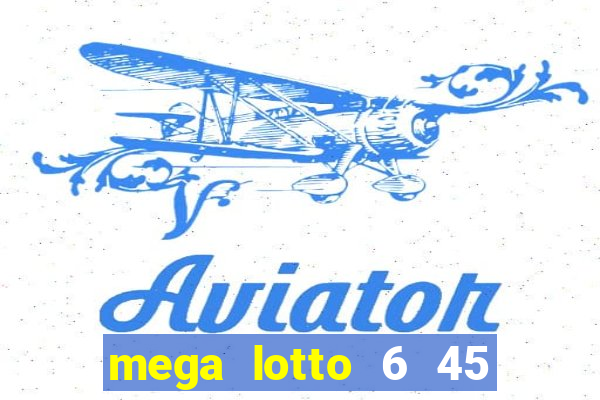 mega lotto 6 45 draw schedule