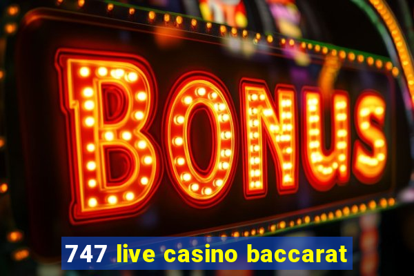 747 live casino baccarat