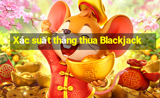 Xác suất thắng thua Blackjack