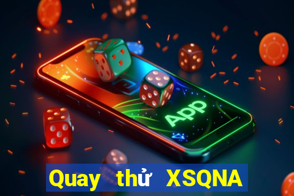 Quay thử XSQNA Thứ 7