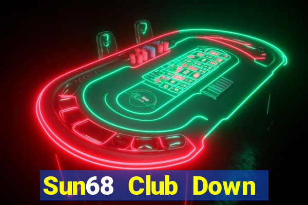 Sun68 Club Down Game Bài Vui