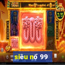 siêu nổ 99