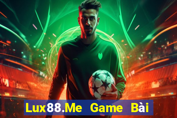 Lux88.Me Game Bài Quay Hũ