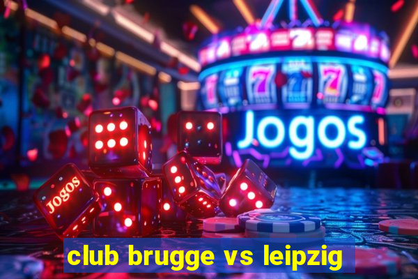 club brugge vs leipzig