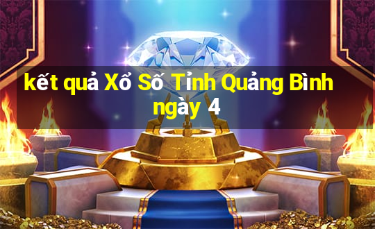 kết quả Xổ Số Tỉnh Quảng Bình ngày 4