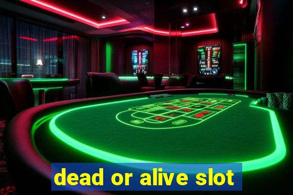 dead or alive slot