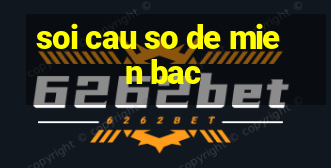 soi cau so de mien bac