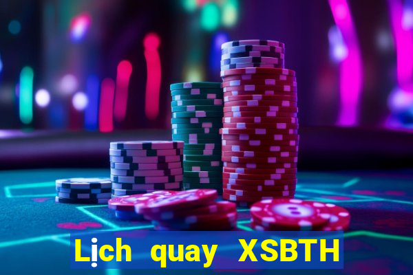 Lịch quay XSBTH thứ bảy