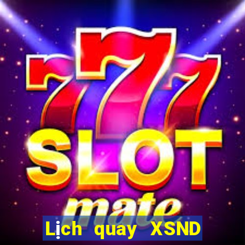 Lịch quay XSND ngày 15