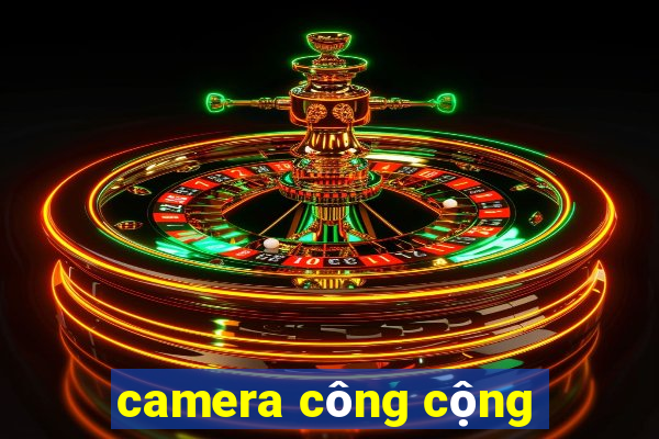 camera công cộng