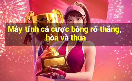 Máy tính cá cược bóng rổ thắng, hòa và thua