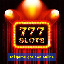 tai game gta san online