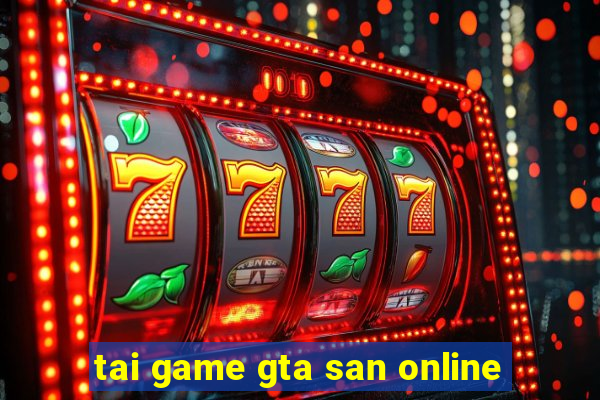 tai game gta san online