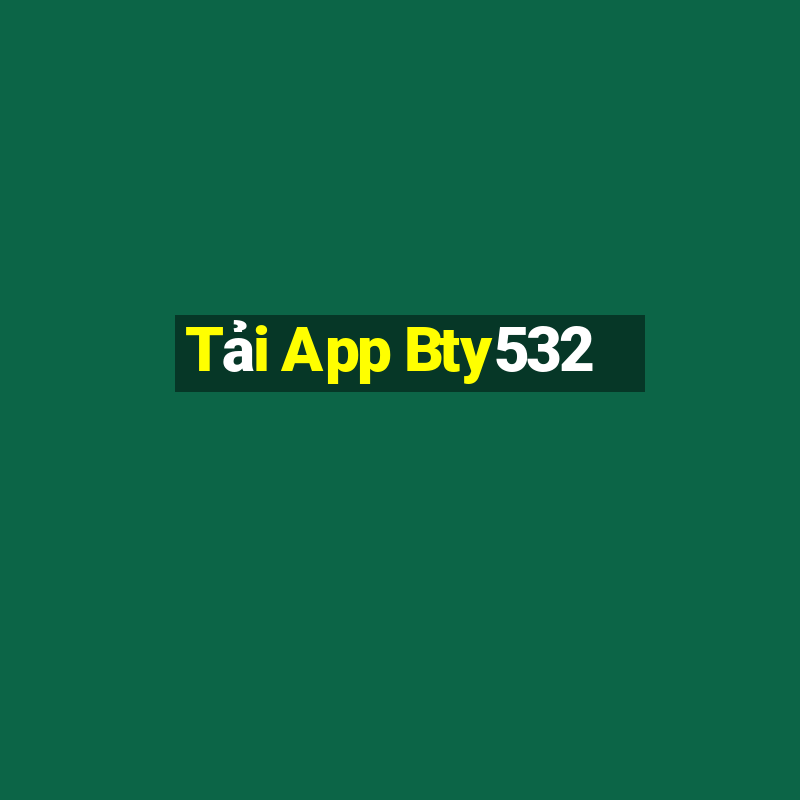 Tải App Bty532