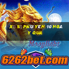 xổ số phú yên 10 ngày qua