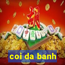 coi da banh