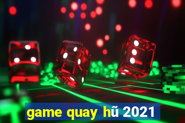 game quay hũ 2021