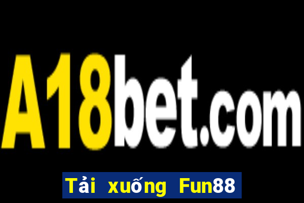 Tải xuống Fun88 cho 188 cá cược