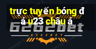 trực tuyến bóng đá u23 châu á