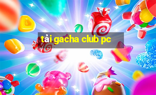 tải gacha club pc