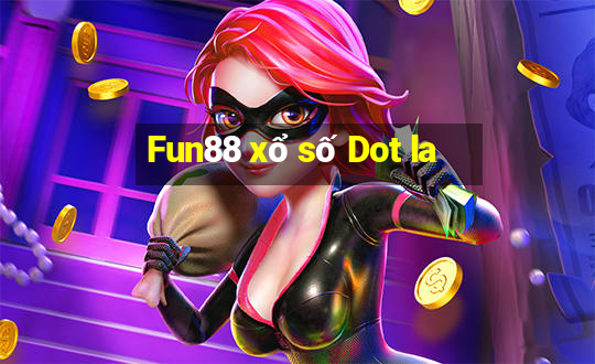 Fun88 xổ số Dot la