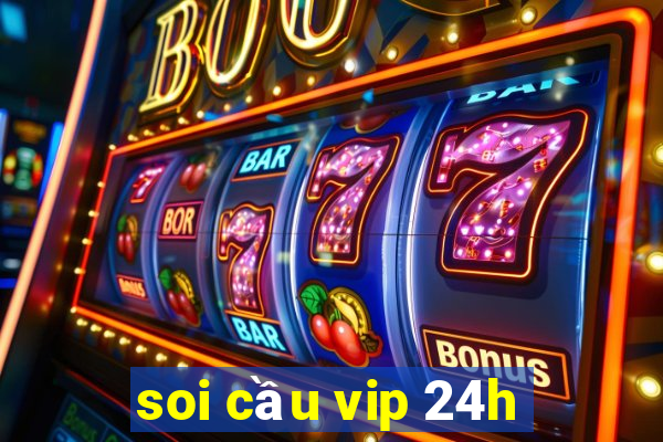 soi cầu vip 24h