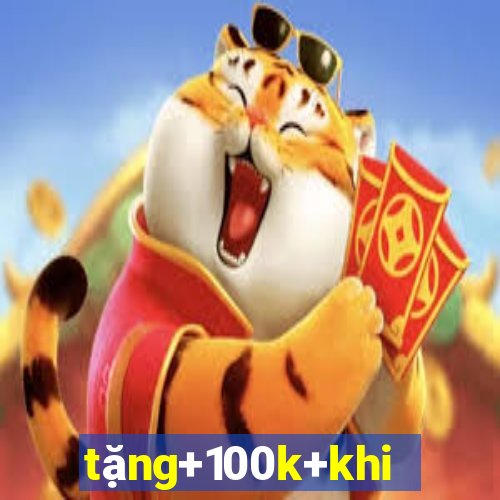 tặng+100k+khi+đăng+ký