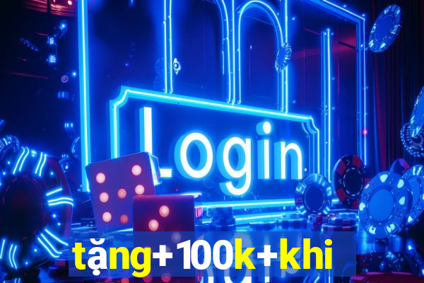 tặng+100k+khi+đăng+ký