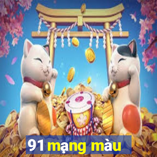 91 mạng màu