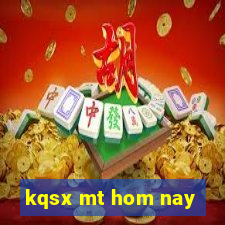 kqsx mt hom nay