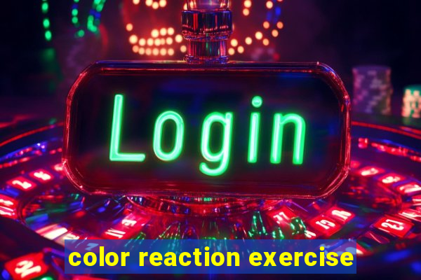 color reaction exercise