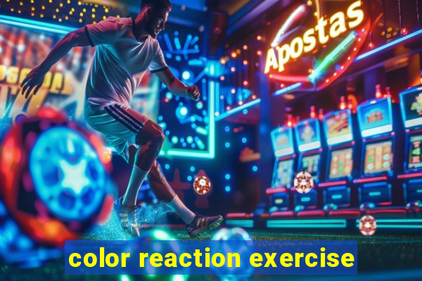 color reaction exercise