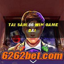 Tai Sam 86 Win Game Bài