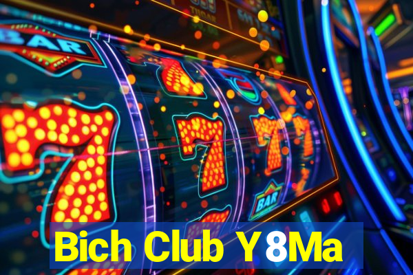 Bich Club Y8Ma