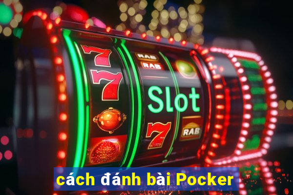 cách đánh bài Pocker