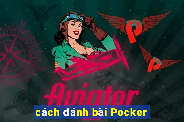 cách đánh bài Pocker