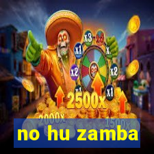 no hu zamba