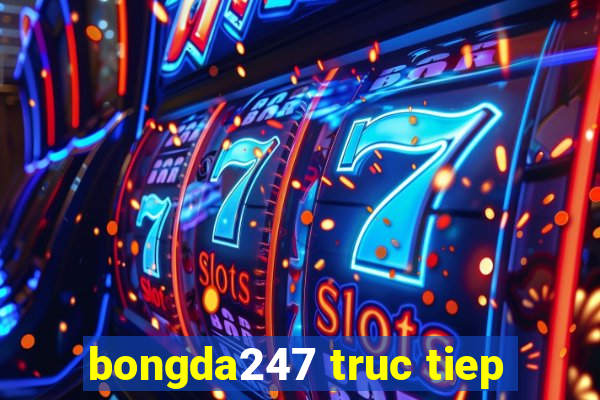 bongda247 truc tiep