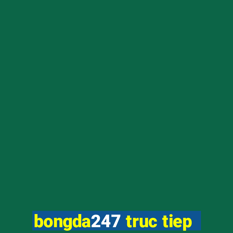 bongda247 truc tiep