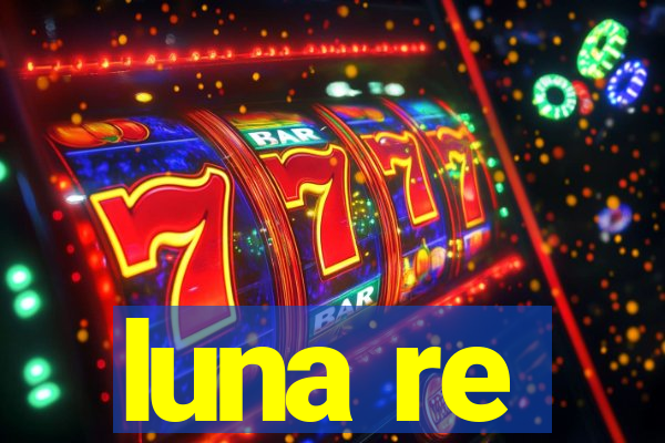 luna re