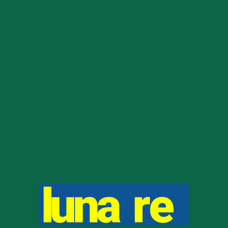 luna re