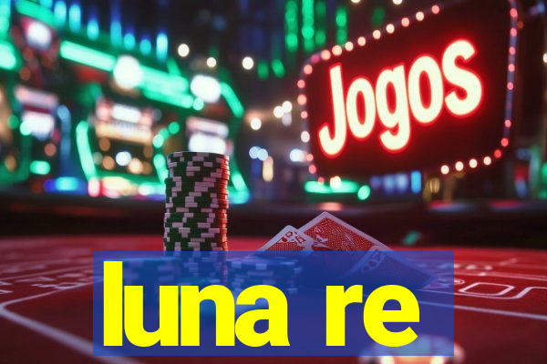 luna re