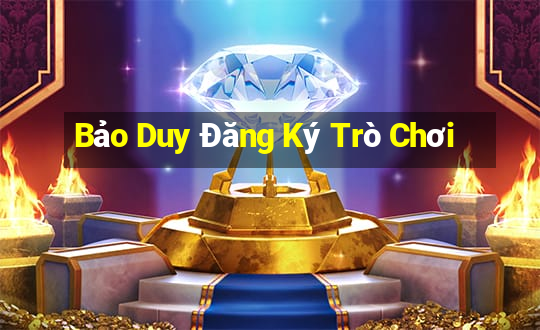 Bảo Duy Đăng Ký Trò Chơi