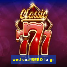 wed của BEBO là gì