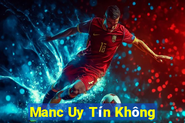 Manc Uy Tín Không