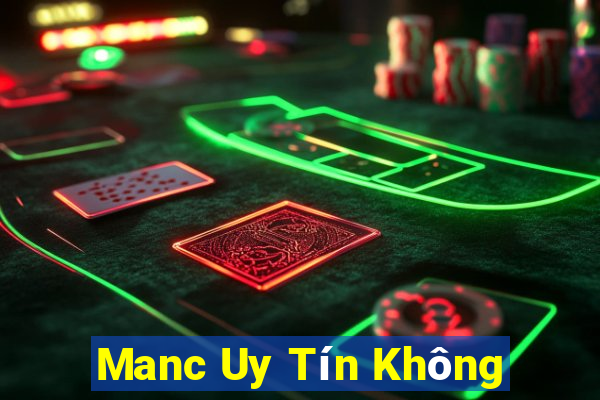 Manc Uy Tín Không