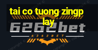 tai co tuong zingplay