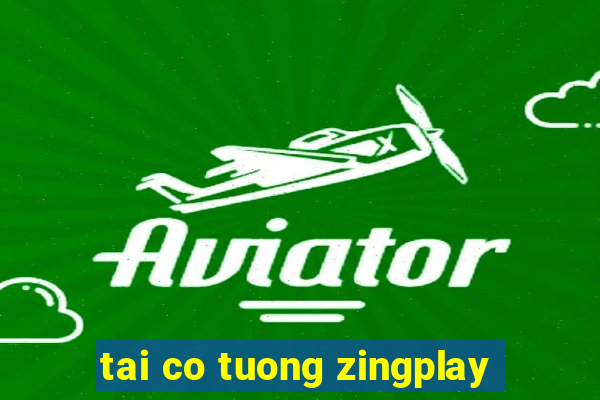 tai co tuong zingplay