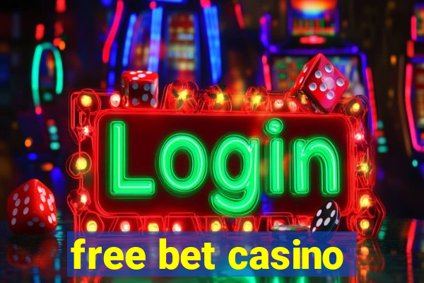 free bet casino