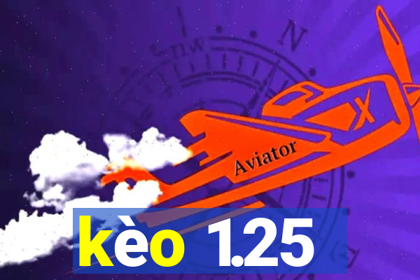 kèo 1.25